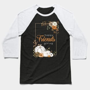 Happy Friendsgiving Baseball T-Shirt